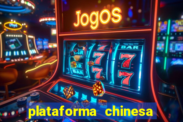 plataforma chinesa para ganhar dinheiro